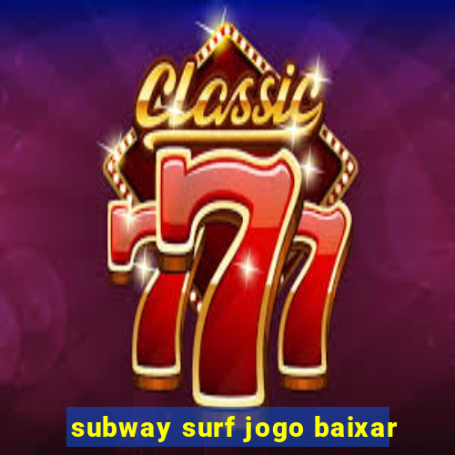 subway surf jogo baixar